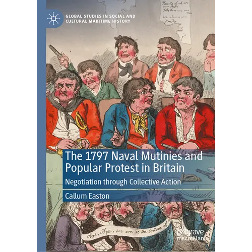 The 1797 Naval Mutinies and Popular Protest in Britain: Negotiation Through Collective Action