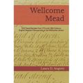 Wellcome Mead: 105 Mead Recipes from 17th and 18th Century English Receipt Books at the Wellcome Library