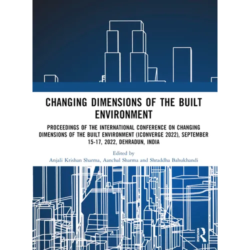i-Converge: Changing Dimensions of the Built Environment: Proceedings of the International Conference on Changing Dimensions of the Built Environment