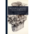 Motor Body-building in all its Branches;