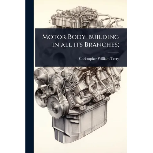 Motor Body-building in all its Branches;
