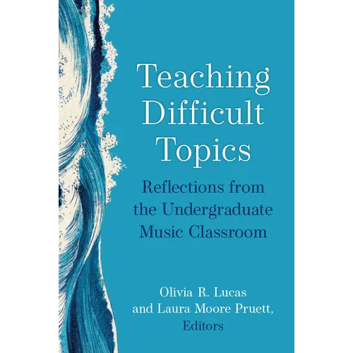 Teaching Difficult Topics: Reflections from the Undergraduate Music Classroom
