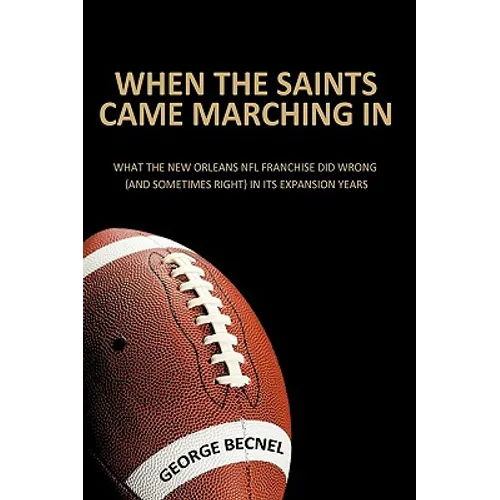 When the Saints Came Marching In: What the New Orleans NFL franchise did wrong (and sometimes right) in its expansion years