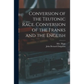 Conversion of the Teutonic Race. Conversion of the Franks and the English
