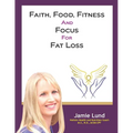 Faith, Food, Fitness and Focus for Fat Loss