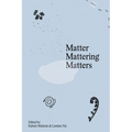 Matter Mattering Matters: A Scienticity Reader