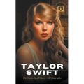 Taylor Swift: The Taylor Swift Story - The Biography