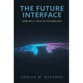 The Future Interface: How We'll Talk to Technology