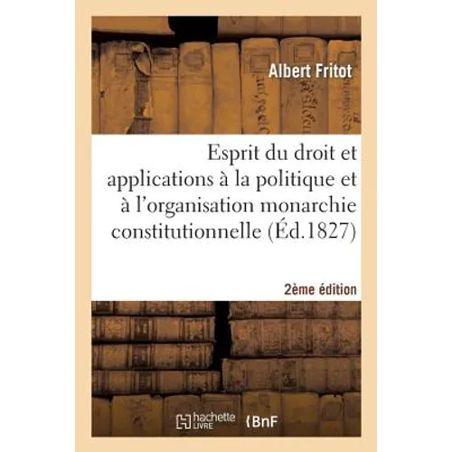 Esprit Du Droit Et Ses Applications À La Politique 2ème Édition