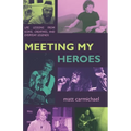 Meeting my Heroes: Life Lessons from Icons, Creatives, and Everyday Legends