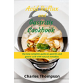 Acid Reflux and Gastritis cookbook: 2 manuscripts: the new complete guide on gastritis and gastric acid with natural remedies. More than 100 recipes a