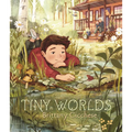 Tiny Worlds: A Story about Appreciating the Small Things (a Gentle Picture Book That Celebrates Imagination and Grandparent Bonds - For Kids Ages 3-7)