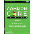 Common Core Literacy for Math, Science, and Technical Subjects: Strategies to Deepen Content Knowledge (Grades 6-12)