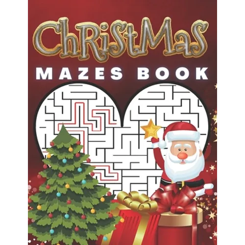 Christmas Mazes Book: Feel The Magic Of These Special Days. Great, Relaxing Fun For Adults and Children.A great idea for gift. 3 Difficulty Levels