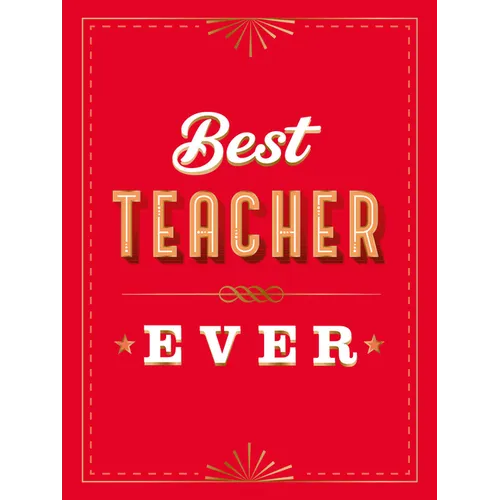 For the Best Teacher Ever: The Perfect Gift to Give to Your Teacher