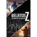 Relatos Z Las fases del apocalipsis: recopilatorio de historias y guía sobre el género zombi