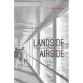 Landside Airside: Why Airports Are the Way They Are