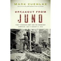 Breakout from Juno: First Canadian Army and the Normandy Campaign, July 4-August 21, 1944