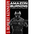 Amazon Burning: A James Acton Thriller Book #10