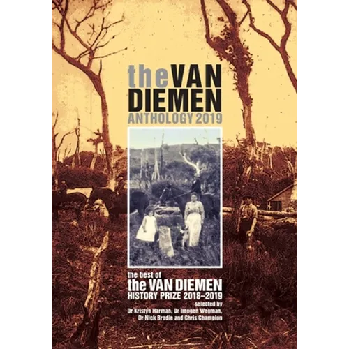 The Van Diemen Anthology 2019: The best of the Van Diemen History Prize 2018-2019