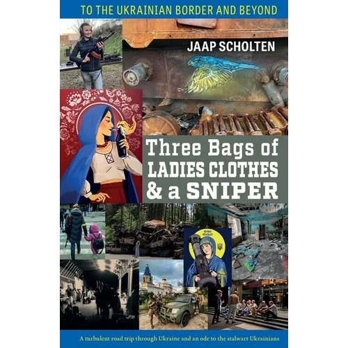 Three Bags of Ladies Clothes & a Sniper: To the Ukrainian Border and Beyond