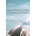 From a Ministry for Youth to a Ministry of Youth: Aspects of Protestant Youth Ministry in Sydney 1930-1959