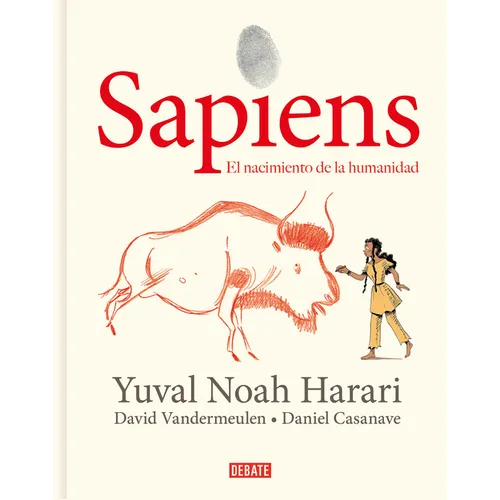 Sapiens: Volumen 1: El Nacimiento de la Humanidad (Edición Gráfica) / Sapiens: A Graphic History: The Birth of Humankind