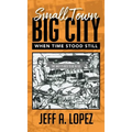 Small Town Big City: When Time Stood Still