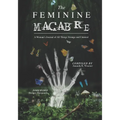The Feminine Macabre Volume III: A Woman's Journal of All Things Strange and Unusual