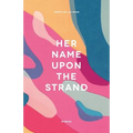 Her Name Upon The Strand