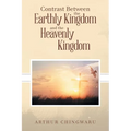 Contrast Between the Earthly Kingdom and the Heavenly Kingdom