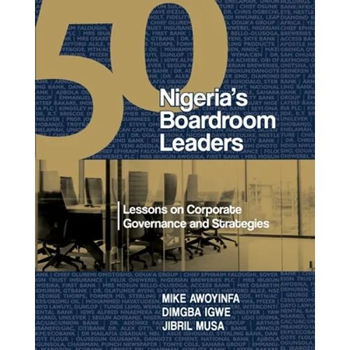 50 Nigeria's Boardroom Leaders: Lessons on Corporate Governance and Strategies