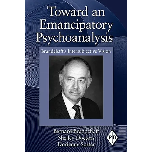 Toward an Emancipatory Psychoanalysis: Brandchaft's Intersubjective Vision