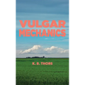Vulgar Mechanics