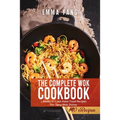 The Complete Wok Cookbook: 2 Books In 1: 140 Asian Food Recipes For Tasty Wok Dishes