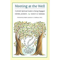 Meeting at the Well: A Jewish Spiritual Guide to Being Engaged