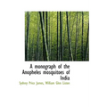 A monograph of the Anopheles mosquitoes of India