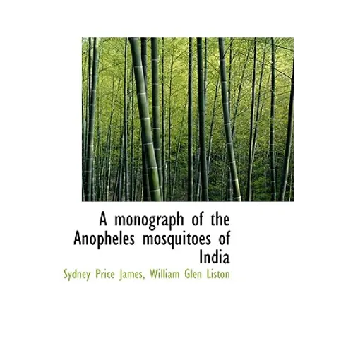 A monograph of the Anopheles mosquitoes of India