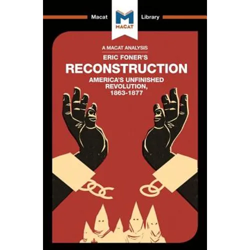 An Analysis of Eric Foner's Reconstruction: America's Unfinished Revolution 1863-1877
