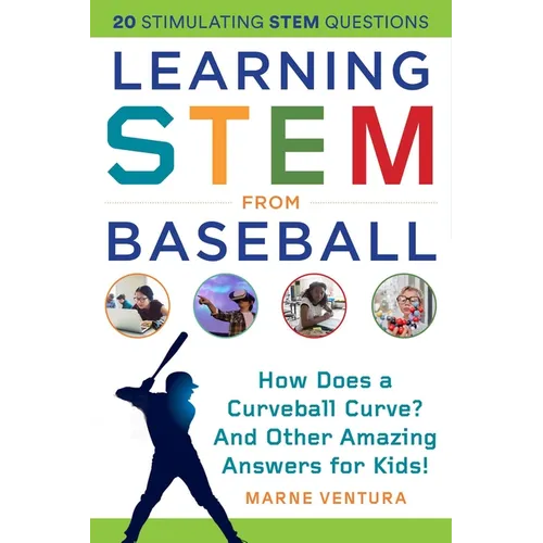 Learning Stem from Baseball: How Does a Curveball Curve? and Other Amazing Answers for Kids!