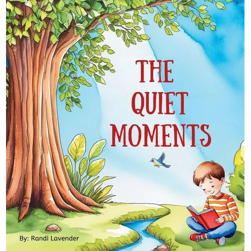 The Quiet Moments: A children's book about finding beauty in life's quiet moments