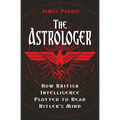 The Astrologer: How British Intelligence Plotted to Read Hitler's Mind