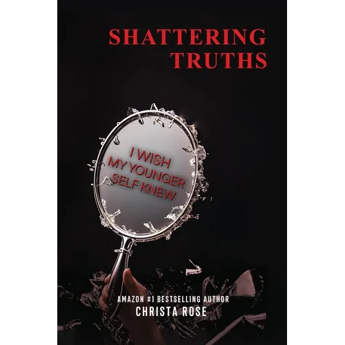 Shattering Truths: I Wish My Younger Self Knew