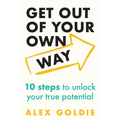 Get Out of Your Own Way: 10 Steps to Unlock Your True Potential