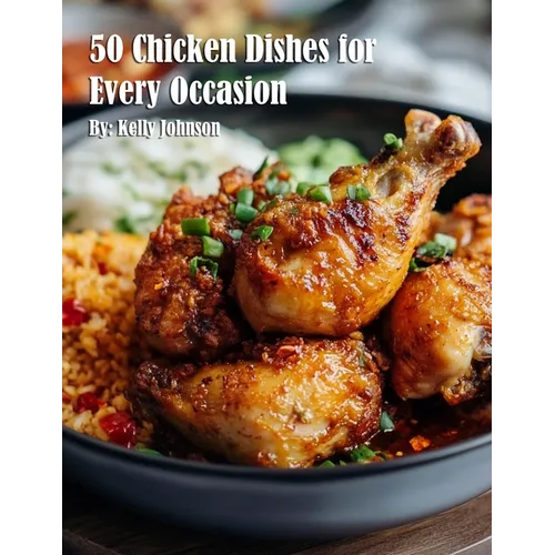 50 Chicken Dishes for Every Occasion