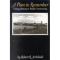 A Place to Remember: Using History to Build Community