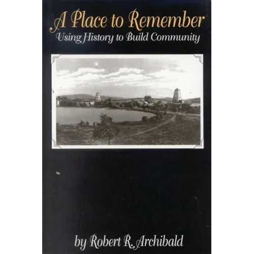 A Place to Remember: Using History to Build Community