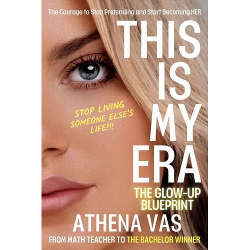 This Is My Era: The Glow Up Blue-Print; The Courage to Stop Pretending & Start Becoming HER
