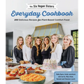 The Six Vegan Sisters Everyday Cookbook: 200 Delicious Recipes for Plant-Based Comfort Food