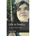 Life is Poetry: Volume 1: The First Poetic Decade